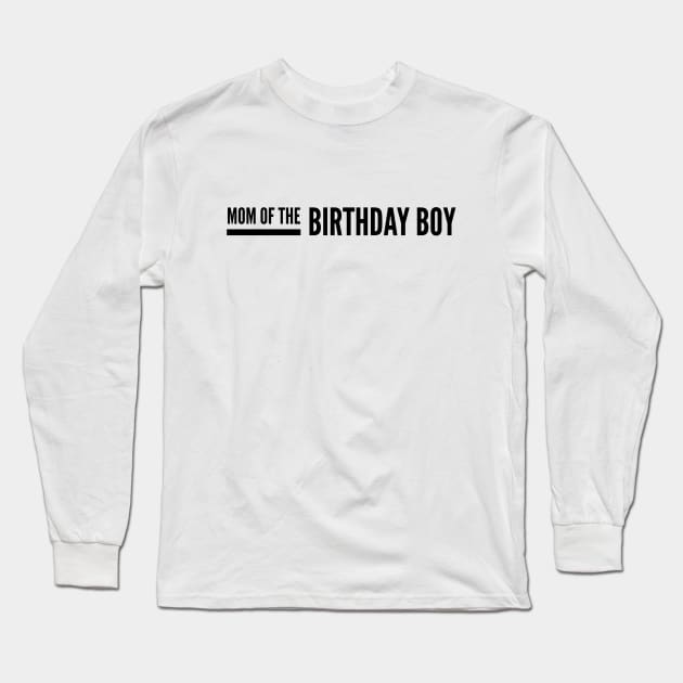 Mom Of The Birthday Boy Long Sleeve T-Shirt by Textee Store